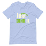 Just Dink It - Short-Sleeve Unisex T-Shirt