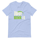 Just Dink It - Short-Sleeve Unisex T-Shirt