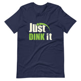Just Dink It - Short-Sleeve Unisex T-Shirt