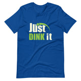 Just Dink It - Short-Sleeve Unisex T-Shirt