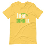 Just Dink It - Short-Sleeve Unisex T-Shirt